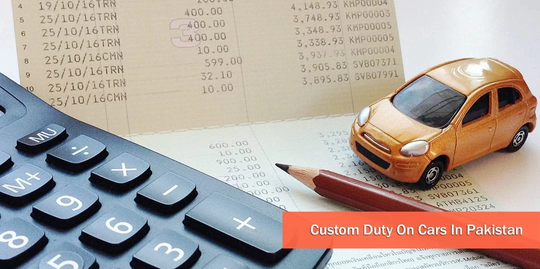 Custom Duty On Cars In Pakistan [Schemes + How to pay]